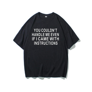 YOU COULDNT HANDLE ME EVEN  IF I CAME WITH INSTRUCTIONS Womens T-shirt Available In Many Colors - Thomas Family Essentials LLC