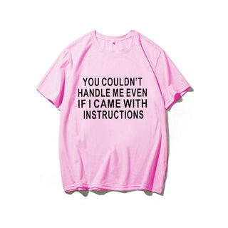 YOU COULDNT HANDLE ME EVEN  IF I CAME WITH INSTRUCTIONS Womens T-shirt Available In Many Colors - Thomas Family Essentials LLC
