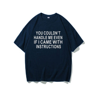 YOU COULDNT HANDLE ME EVEN  IF I CAME WITH INSTRUCTIONS Womens T-shirt Available In Many Colors - Thomas Family Essentials LLC