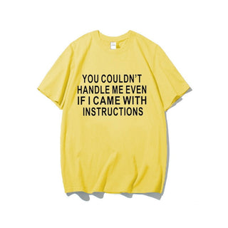 YOU COULDNT HANDLE ME EVEN  IF I CAME WITH INSTRUCTIONS Womens T-shirt Available In Many Colors - Thomas Family Essentials LLC