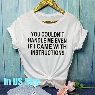 YOU COULDNT HANDLE ME EVEN  IF I CAME WITH INSTRUCTIONS Womens T-shirt Available In Many Colors - Thomas Family Essentials LLC